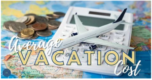 How Much Does an Average Vacation Cost